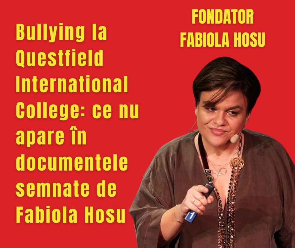 Bullying la Questfield International College: ce nu apare în documentele semnate de Fabiola Hosu